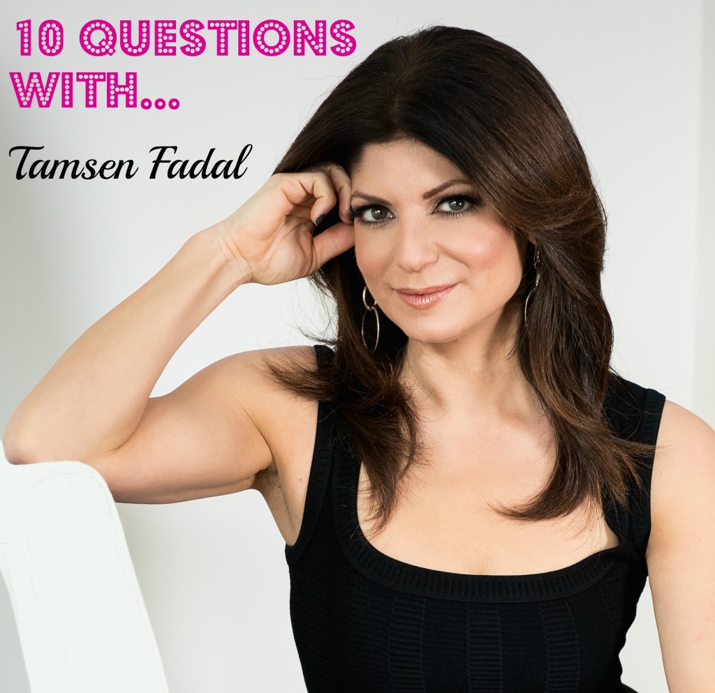 10 Questions with…Tamsen Fadal