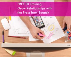 (PR TRAINING) How to Build Authentic & Strategic Relationships with the Press, Even if You’re Starting from Scratch
